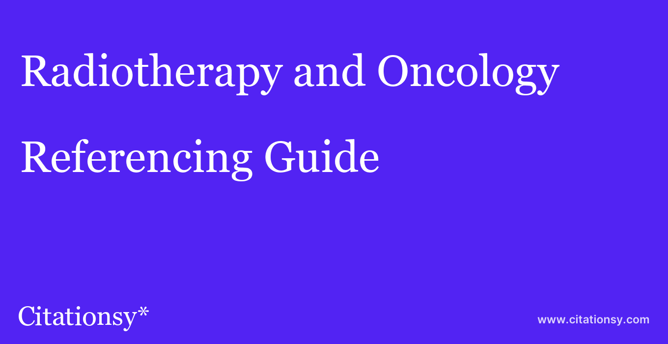 cite Radiotherapy and Oncology  — Referencing Guide